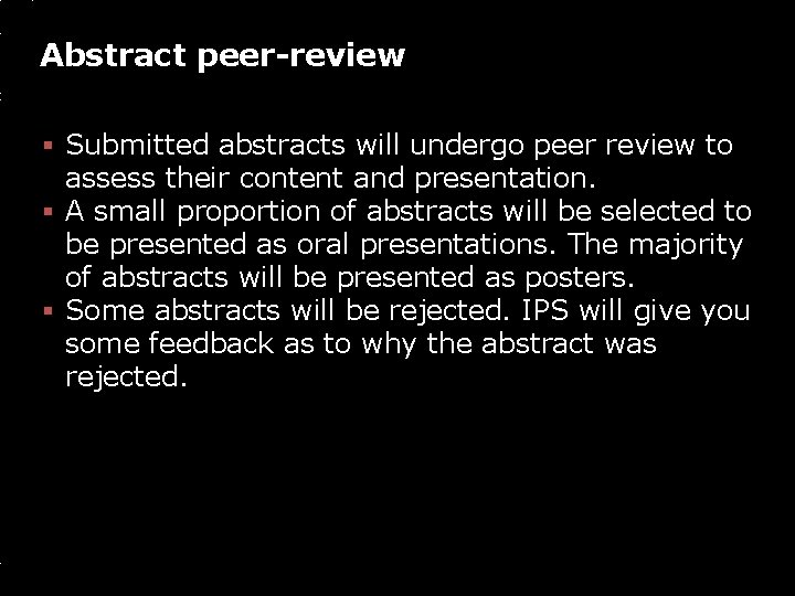 Abstract peer-review § Submitted abstracts will undergo peer review to assess their content and