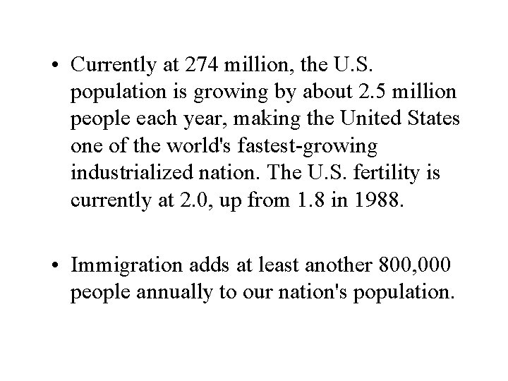 • Currently at 274 million, the U. S. population is growing by about