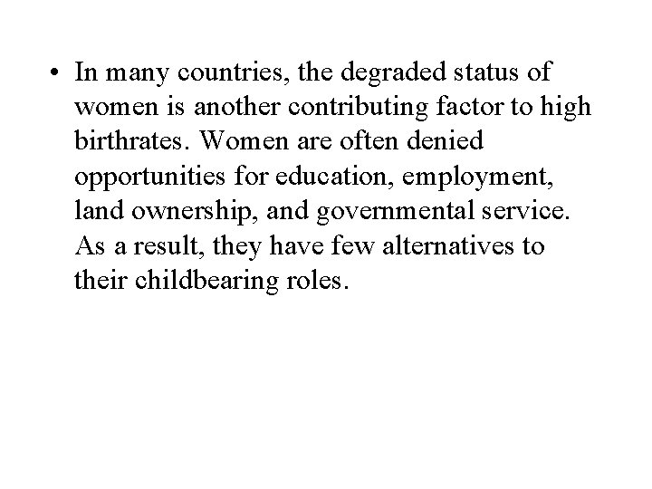 • In many countries, the degraded status of women is another contributing factor