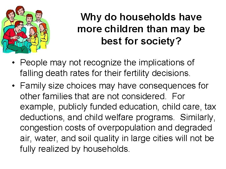 Why do households have more children than may be best for society? • People
