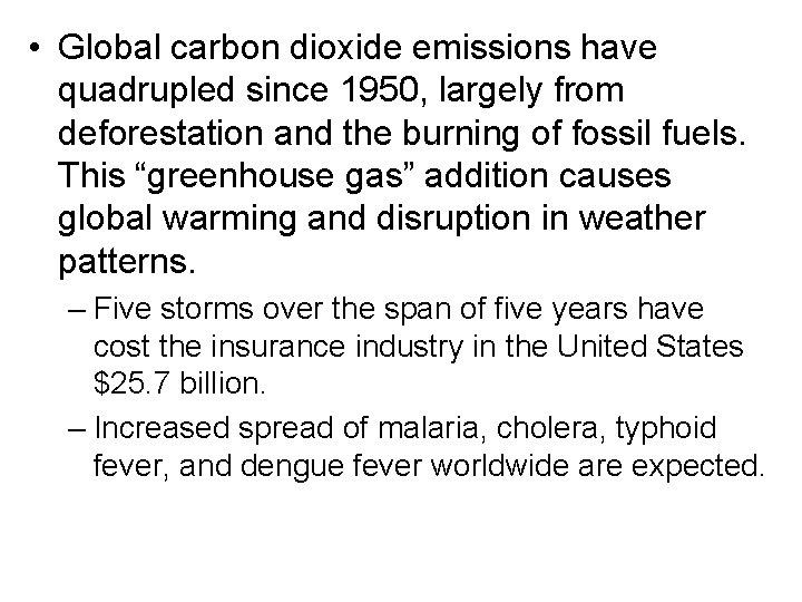  • Global carbon dioxide emissions have quadrupled since 1950, largely from deforestation and