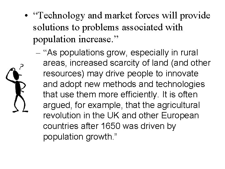  • “Technology and market forces will provide solutions to problems associated with population
