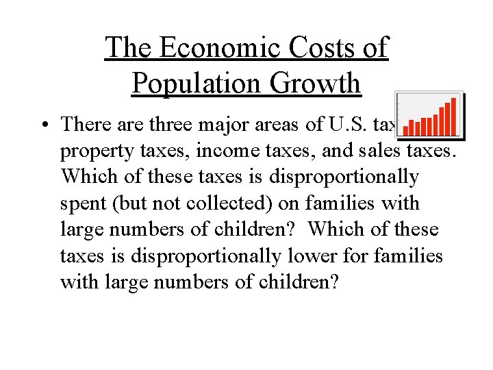 The Economic Costs of Population Growth • There are three major areas of U.