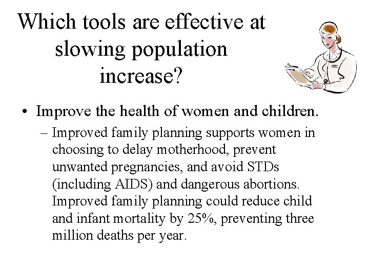 Which tools are effective at slowing population increase? • Improve the health of women