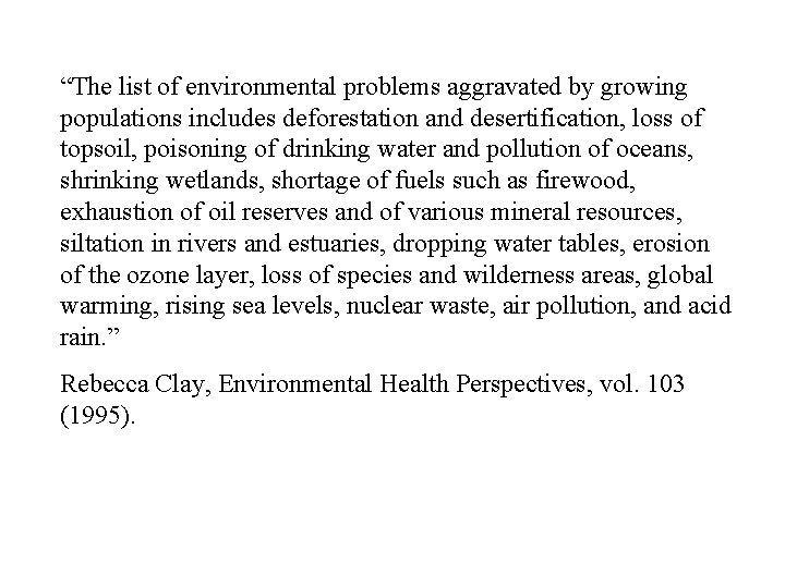 “The list of environmental problems aggravated by growing populations includes deforestation and desertification, loss