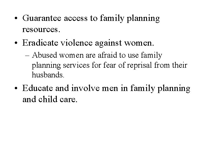  • Guarantee access to family planning resources. • Eradicate violence against women. –