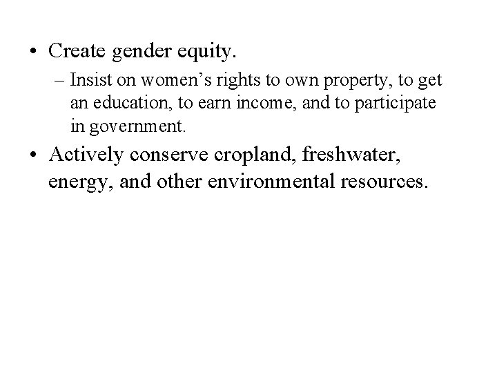  • Create gender equity. – Insist on women’s rights to own property, to