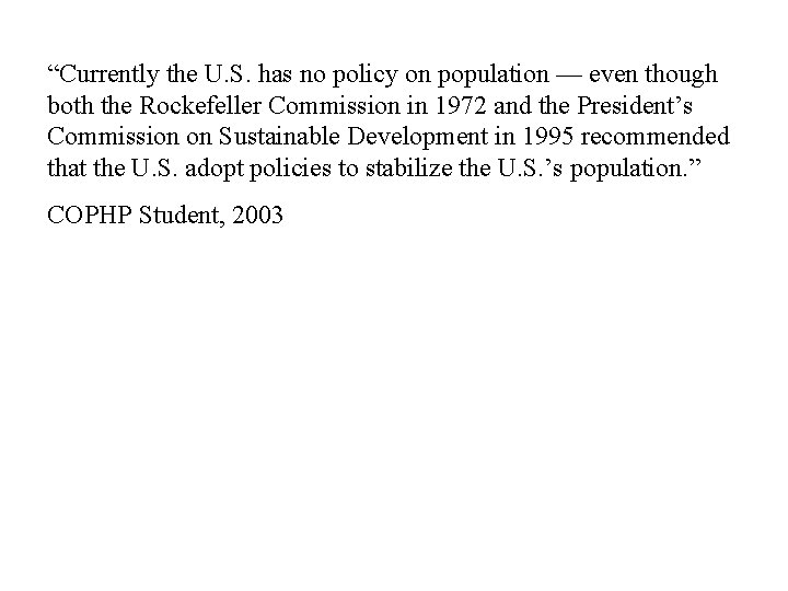 “Currently the U. S. has no policy on population — even though both the