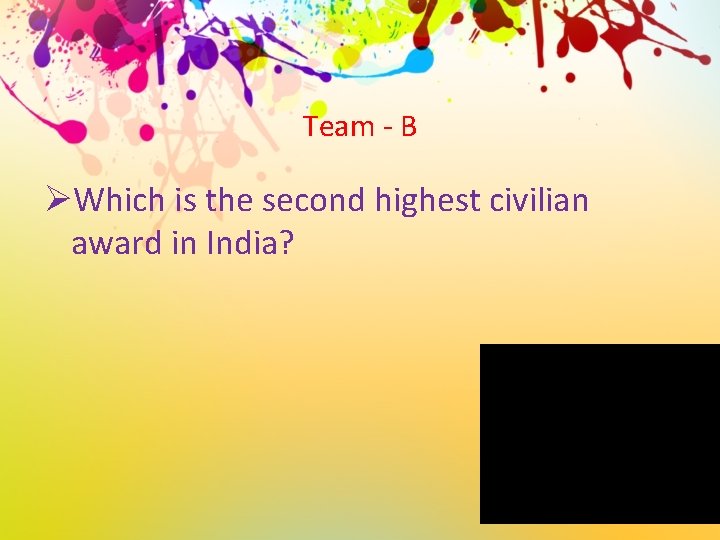 Team - B ØWhich is the second highest civilian award in India? 