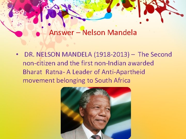 Answer – Nelson Mandela • DR. NELSON MANDELA (1918 -2013) – The Second non-citizen