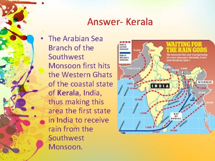 Answer- Kerala • The Arabian Sea Branch of the Southwest Monsoon first hits the