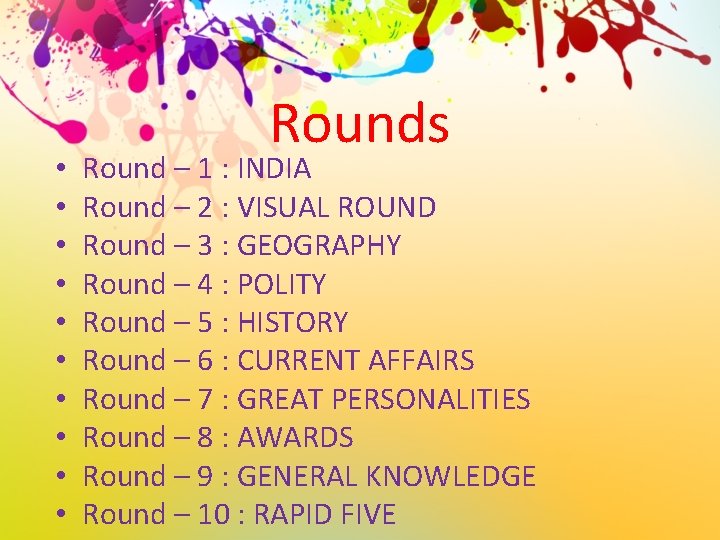  • • • Rounds Round – 1 : INDIA Round – 2 :