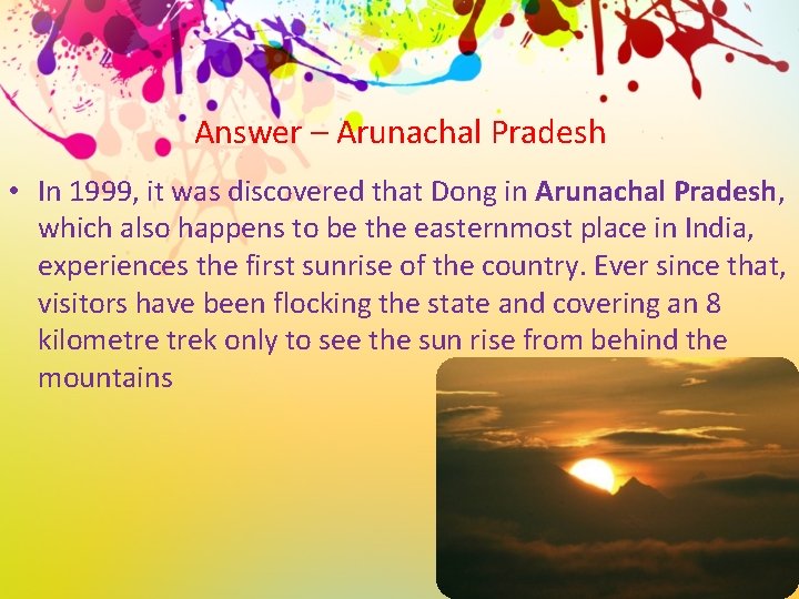 Answer – Arunachal Pradesh • In 1999, it was discovered that Dong in Arunachal