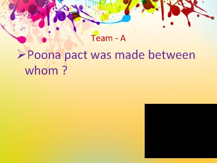 Team - A ØPoona pact was made between whom ? 