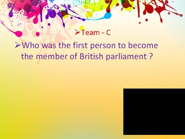 ØTeam - C ØWho was the first person to become the member of British