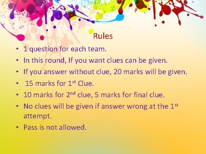Rules 1 question for each team. In this round, If you want clues can