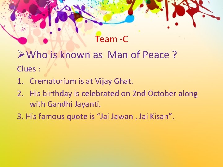 Team -C ØWho is known as Man of Peace ? Clues : 1. Crematorium
