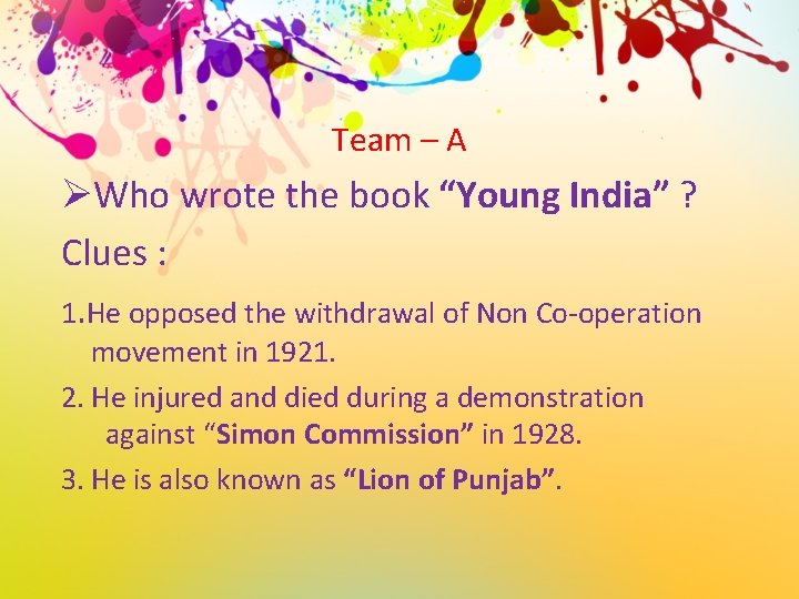 Team – A ØWho wrote the book “Young India” ? Clues : 1. He