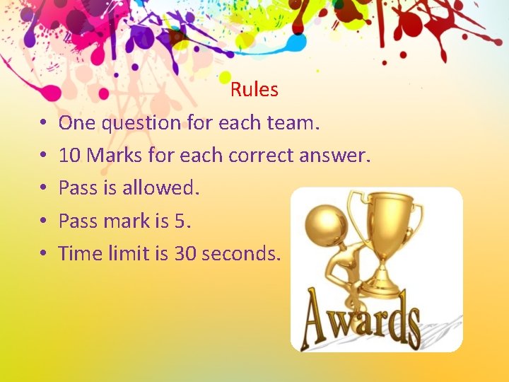  • • • Rules One question for each team. 10 Marks for each