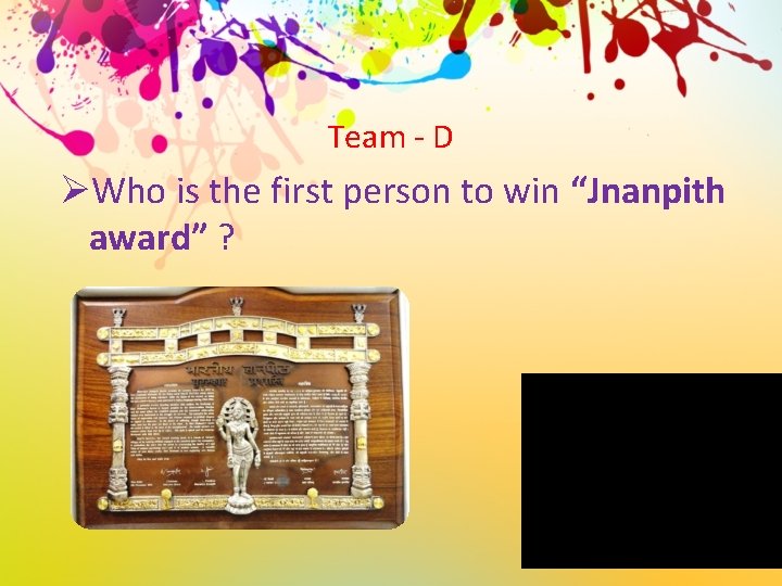 Team - D ØWho is the first person to win “Jnanpith award” ? 