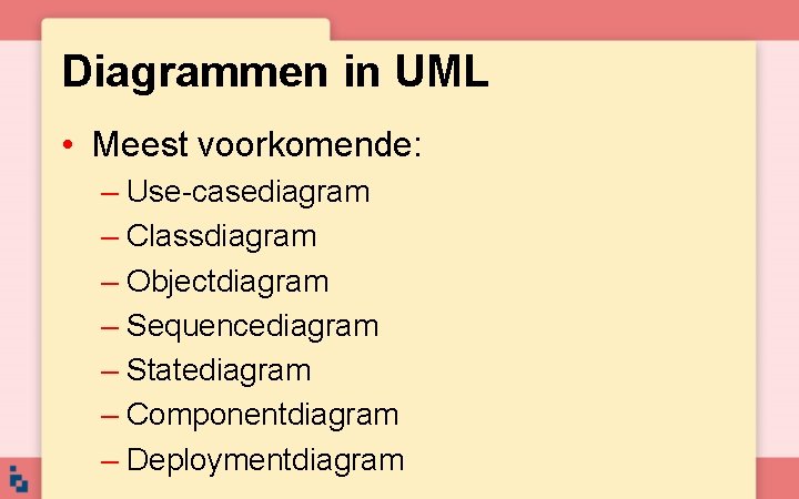 Diagrammen in UML • Meest voorkomende: – Use-casediagram – Classdiagram – Objectdiagram – Sequencediagram
