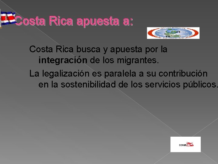 Costa Rica apuesta a: Costa Rica busca y apuesta por la integración de los