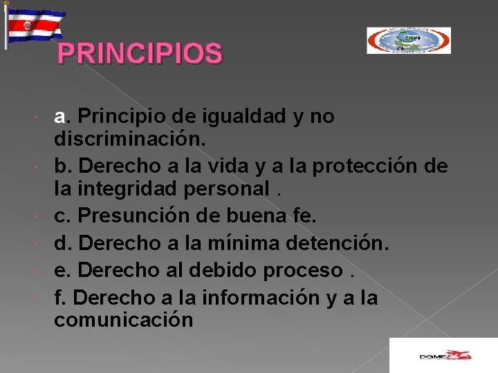 PRINCIPIOS a. Principio de igualdad y no discriminación. b. Derecho a la vida y