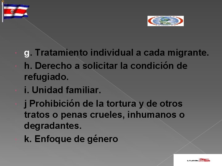  g. Tratamiento individual a cada migrante. h. Derecho a solicitar la condición de