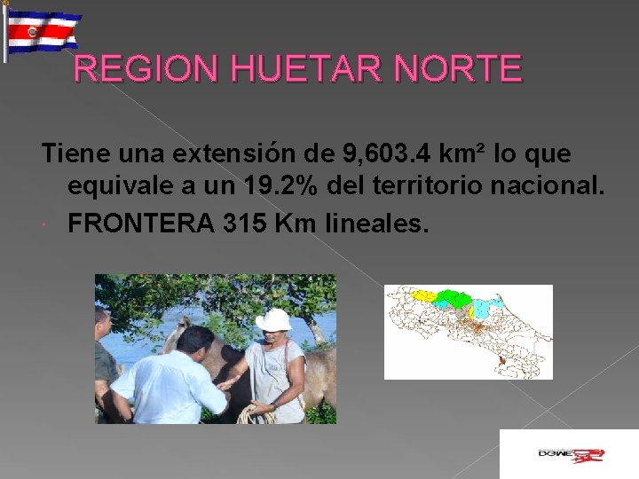 REGION HUETAR NORTE Tiene una extensión de 9, 603. 4 km² lo que equivale