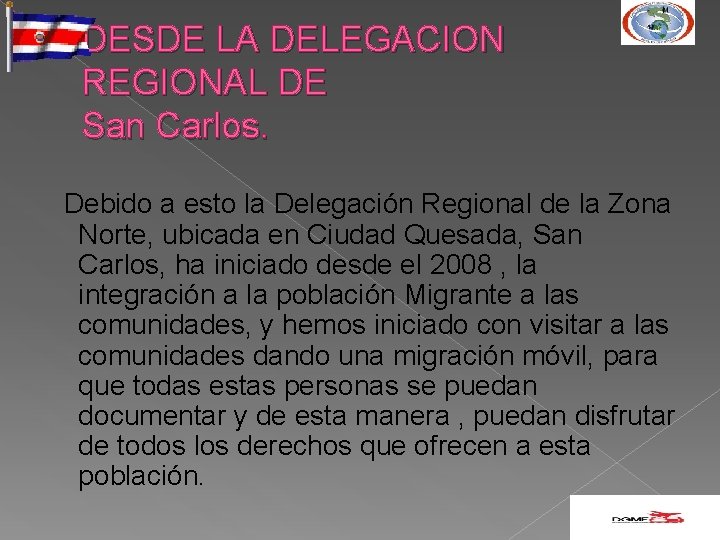 DESDE LA DELEGACION REGIONAL DE San Carlos. Debido a esto la Delegación Regional de