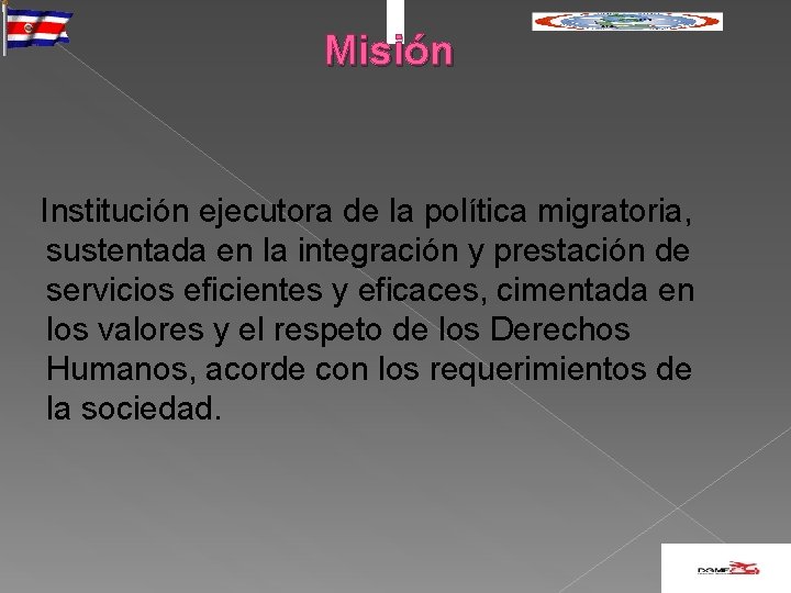 Misión Institución ejecutora de la política migratoria, sustentada en la integración y prestación de