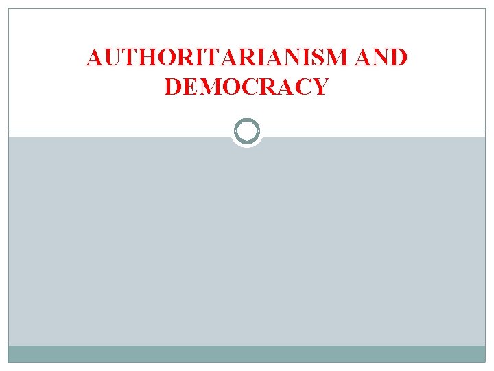 AUTHORITARIANISM AND DEMOCRACY 