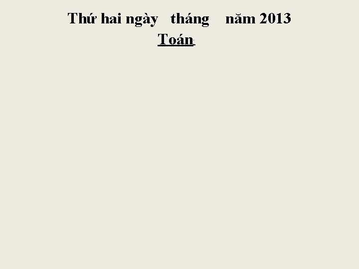 Thứ hai ngày tháng Toán: năm 2013 