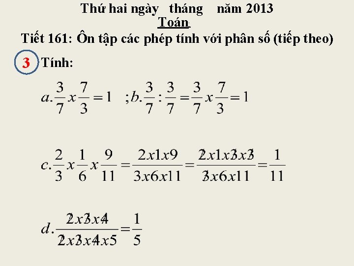 Thứ hai ngày tháng năm 2013 Toán: Tiết 161: Ôn tập các phép tính