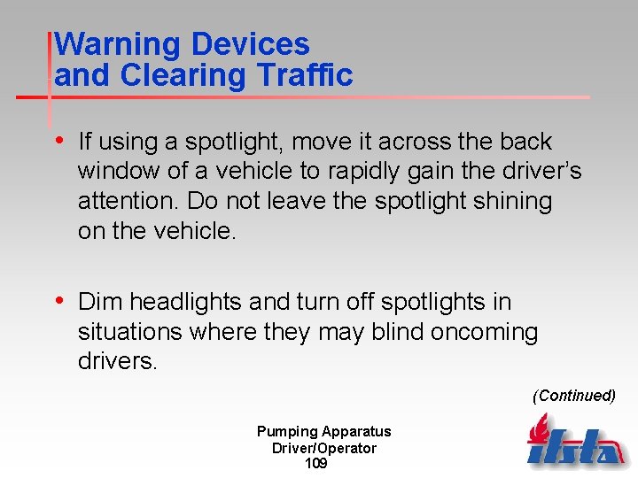 Warning Devices and Clearing Traffic • If using a spotlight, move it across the