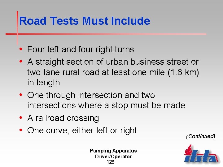 Road Tests Must Include • Four left and four right turns • A straight