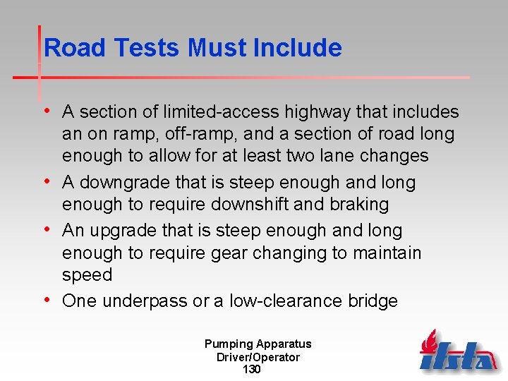 Road Tests Must Include • A section of limited-access highway that includes an on