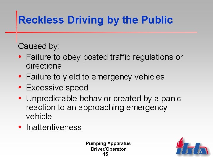 Reckless Driving by the Public Caused by: • Failure to obey posted traffic regulations
