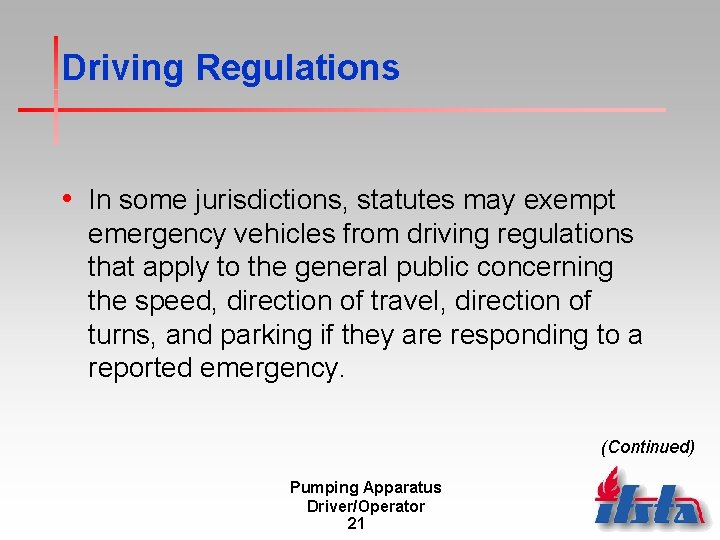 Driving Regulations • In some jurisdictions, statutes may exempt emergency vehicles from driving regulations