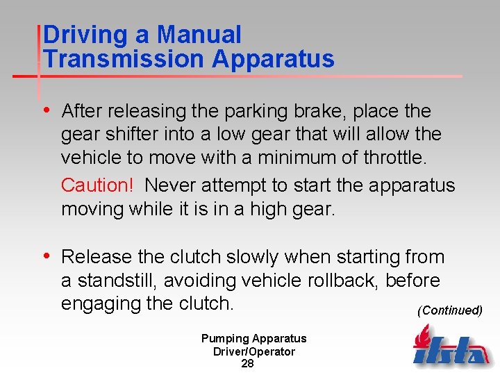 Driving a Manual Transmission Apparatus • After releasing the parking brake, place the gear