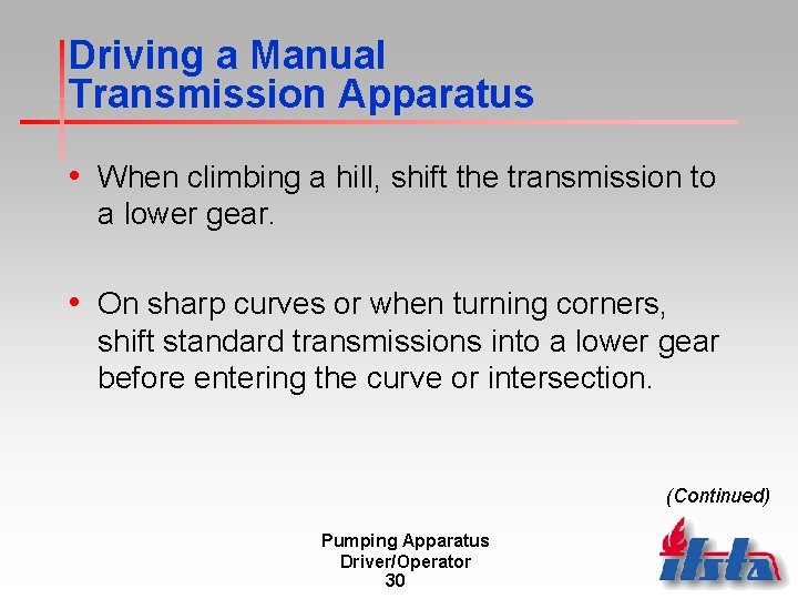 Driving a Manual Transmission Apparatus • When climbing a hill, shift the transmission to
