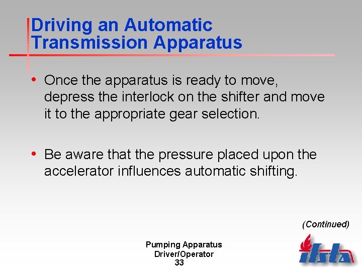 Driving an Automatic Transmission Apparatus • Once the apparatus is ready to move, depress