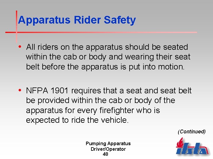 Apparatus Rider Safety • All riders on the apparatus should be seated within the