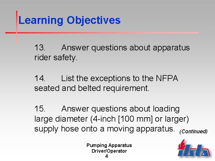 Learning Objectives 13. Answer questions about apparatus rider safety. 14. List the exceptions to