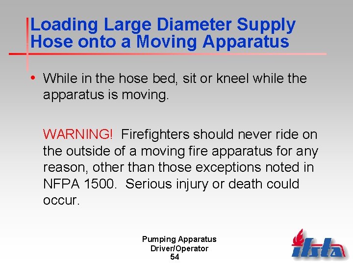 Loading Large Diameter Supply Hose onto a Moving Apparatus • While in the hose