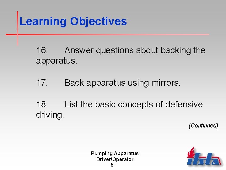 Learning Objectives 16. Answer questions about backing the apparatus. 17. Back apparatus using mirrors.