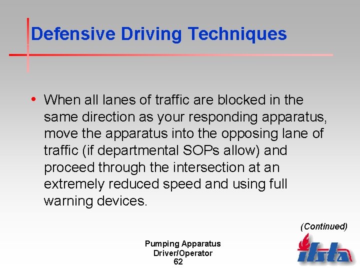 Defensive Driving Techniques • When all lanes of traffic are blocked in the same