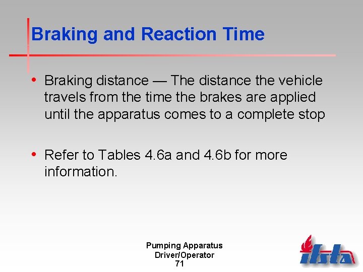 Braking and Reaction Time • Braking distance — The distance the vehicle travels from