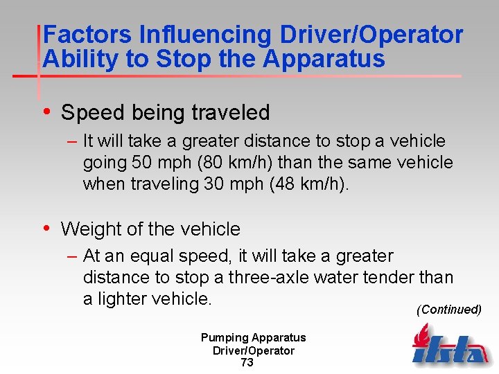 Factors Influencing Driver/Operator Ability to Stop the Apparatus • Speed being traveled – It