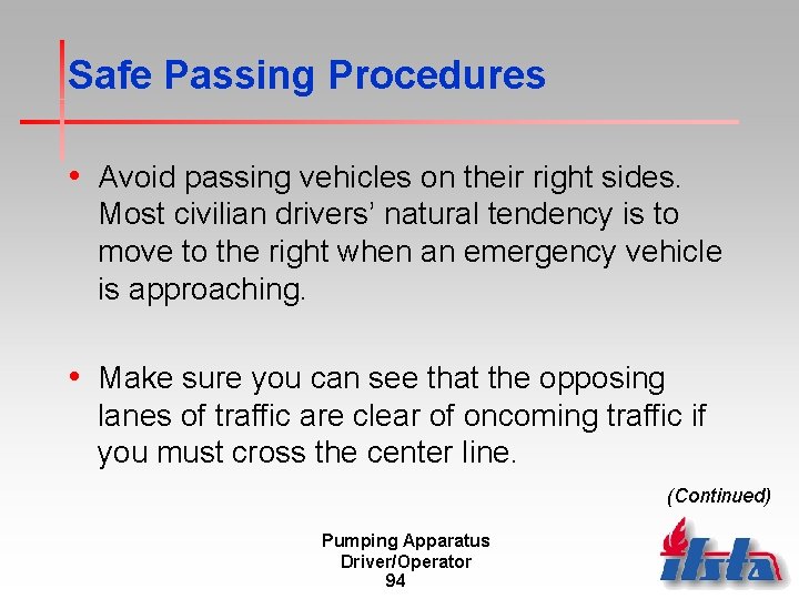 Safe Passing Procedures • Avoid passing vehicles on their right sides. Most civilian drivers’